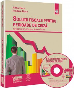 Solutii fiscale pentru perioade de criza. Reorganizarea afacerilor. Aspecte fiscale