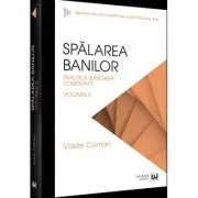 Spalarea banilor. Practica judiciara comentata. Volumul 2 de Vasile Coman