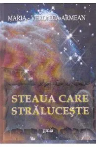 Steaua care straluceste ed.2 de Maria-Veronica Armean