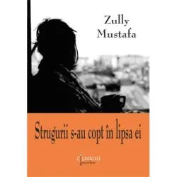 Strugurii s-au copt in lipsa ei de Zully Mustafa