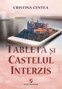 Tableta și castelul interzis de Cristina Centea