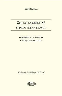 Unitatea Crestina si Protestantismul de Doru Nastasa