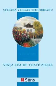 Viata cea de toate zilele de Stefania Velisar Teodoreanu