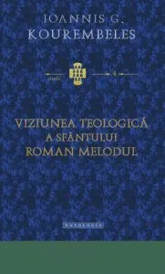 Viziunea teologica a Sfantului Roman Melodul de Ioannis Kourembeles