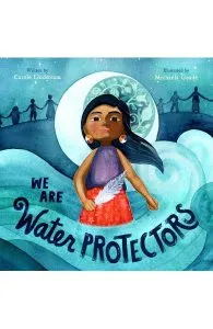 We Are Water Protectors de Carole Lindstrom