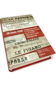 28 iunie 1940. Ocupatia Basarbiei si a Bucovinei de Nord de catre URSS reflectata in presa internationala