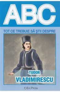 ABC Tot ce trebuie sa stii despre Tudor Vladimirescu