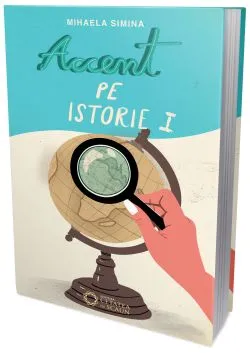 Accent pe istorie. Volumul I de Mihaela Simina
