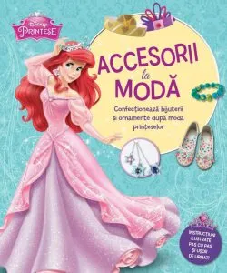 Accesorii la moda. Confectioneaza bijuterii si ornamente dupa moda printeselor
