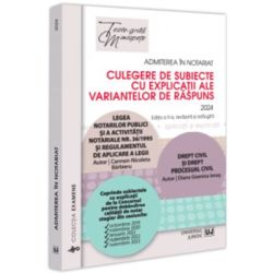 Admiterea in notariat. Culegere de subiecte cu explicatii ale variantelor de raspuns