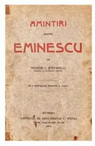 Amintiri despre Eminescu de Teodor V. Stefanelli