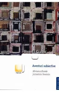 Aventuri subiective. Metamorfozele jurnalului feminin de Viorica Gligor