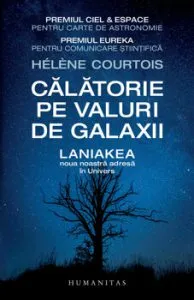 Calatorie pe valuri de galaxii - Laniakea, noua noastra adresa in univers de Helene Courtois