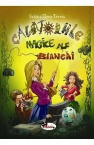 Calatoriile magice ale Biancai de Sabina Elena Tereza