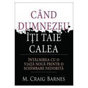 Cand Dumnezeu iti taie calea