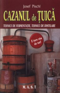 Cazanul de tuica. Tehnici de fermentare, tehnici de distilare