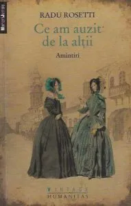 Ce am auzit de la altii. Amintiri de Radu Rosetti