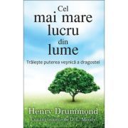 Cel mai mare lucru din lume. Traieste puterea vesnica a dragostei