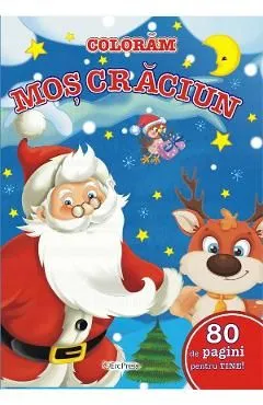 Coloram Mos Craciun. 80 de pagini pentru tine!