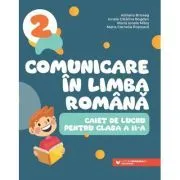 Comunicare in limba romana. Caiet de lucru pentru clasa a 2-a de Adriana Briceag