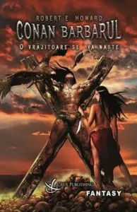 Conan Barbarul: O vrajitoare se va naste de Robert E. Howard