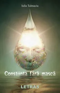Conștiința fără mască de Iulia Talmaciu