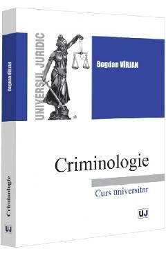 Criminologie. Curs universitar