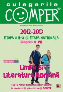 Culegerile Comper. Limba si literatura romana. Clasele V-VIII, Etapa a II-a si etapa nationala 2012-2013 de Haila Irina