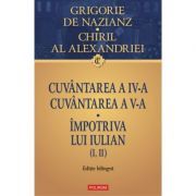 Cuvantarea a 4-a. Cuvantarea a 5-a. Impotriva lui Iulian (1, 2)