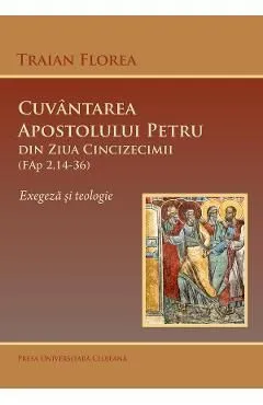 Cuvantarea Apostolului Petru din Ziua Cincizecimii (FAp 2,14-36) de Traian Florea