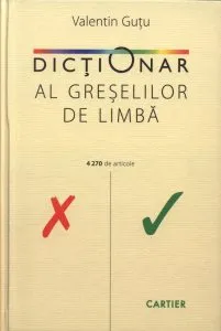Dictionar al greselilor de limba. 4270 de articole de Valentin Gutu