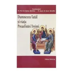 Dumnezeu–Tatal si viata Preasfintei Treimi de Stefan Buchiu