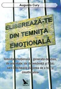 Elibereaza-te din temnita emotionala de Augusto Cury