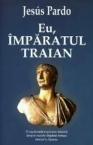 Eu, Imparatul Traian de Jesus Pardo