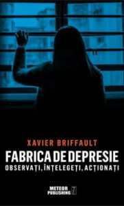 Fabrica de depresie: observati, intelegeti, actionati