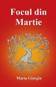 Focul din Martie de Maria Giurgiu