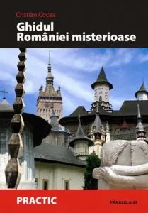 Ghidul Romaniei misterioase de Cristian Cocea