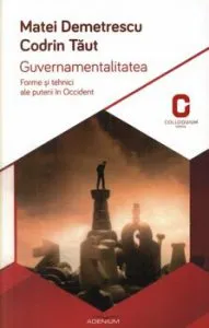 Guvernamentalitatea. Forme si tehnici ale puterii in Occident de Codrin Taut