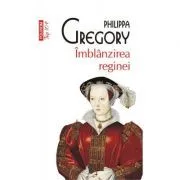 Imblanzirea reginei. Editie de buzunar de Philippa Gregory