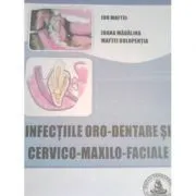Infectiile oro-dentare si cervico-maxilo-faciale de Ion Maftei