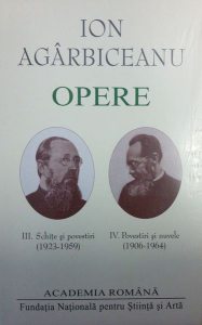 Ion Agârbiceanu. Opere (Vol. III IV). Schițe și povestiri (1923-1959). Povestiri și nuvele (1906-1964)