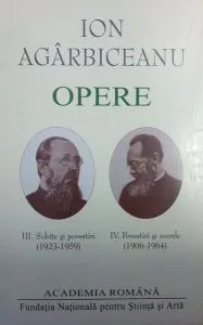 Ion Agârbiceanu. Opere (Vol. III IV). Schițe și povestiri (1923-1959). Povestiri și nuvele (1906-1964)