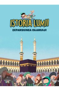 Istoria lumii. Expansiunea Islamului