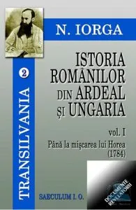 Istoria romanilor din Ardeal si Ungariavol.1- 2 de Nicolae Iorga