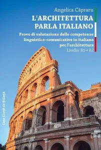 L'architettura parla italiano. Livello B1 – B2 de Angelica Capraru