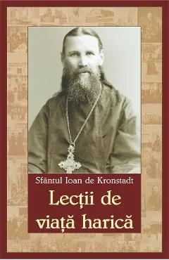 Lectii de viata harica de Sfantul Ioan De Kronstadt