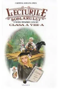 Lecturile scolarului. Clasa a 8-a de Carmina-Adelina Amza