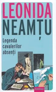 Legenda Cavalerilor Absenți de Leonida Neamtu
