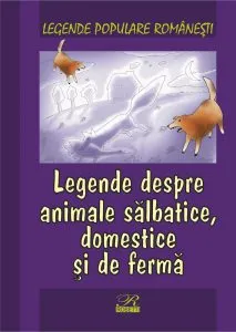 Legende despre animale salbatice, domestice si de ferma de Nicoleta Coatu