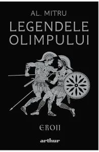 Legendele Olimpului Vol.2: Eroii de Alexandru Mitru